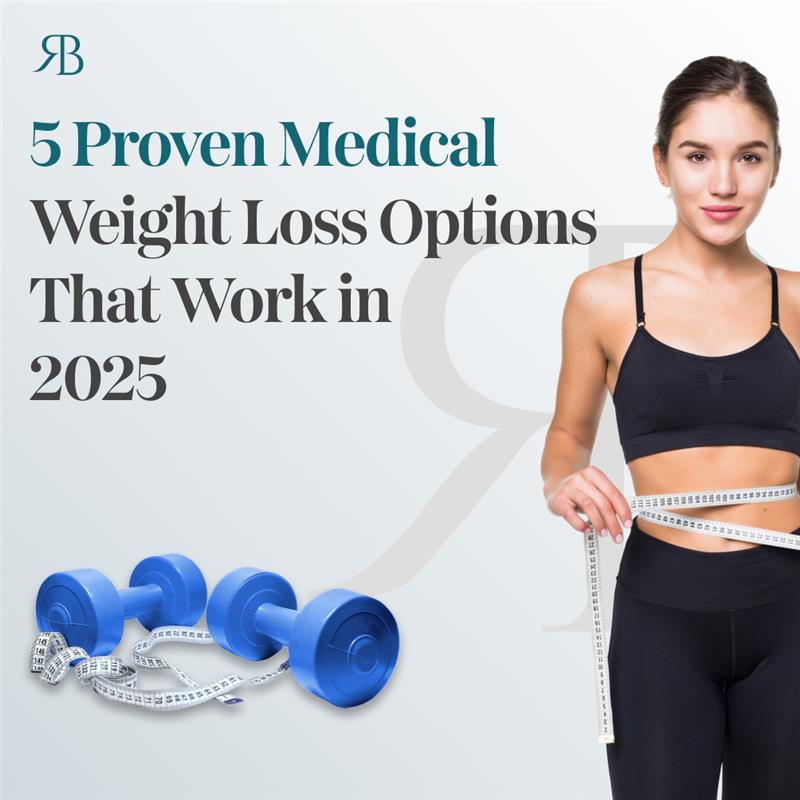 5 Proven Medical Weight Loss Options That Work in 2025
