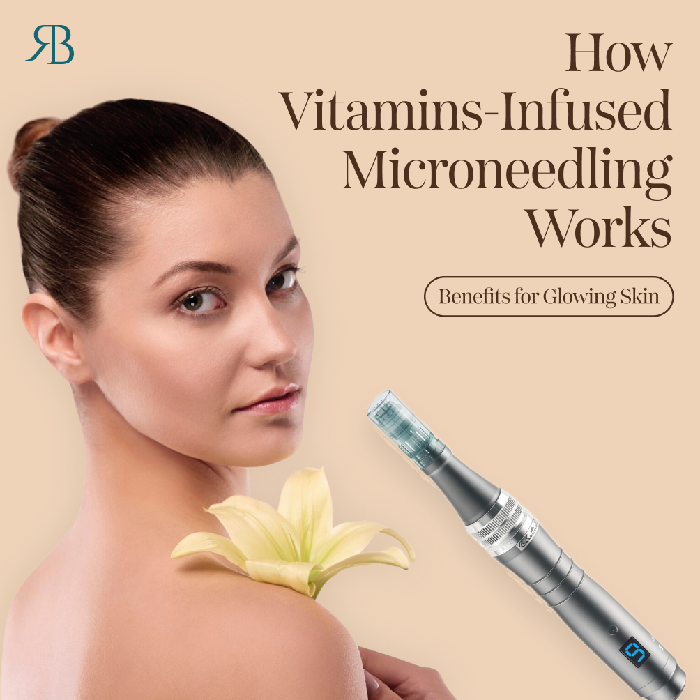 How Vitamin-Infused Microneedling Works: Benefits for Glowing Skin